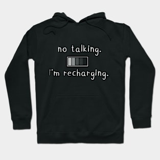 No talking. I'm recharging. Hoodie